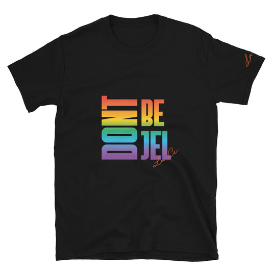 Don't Be Jel Short-Sleeve Unisex T-Shirt