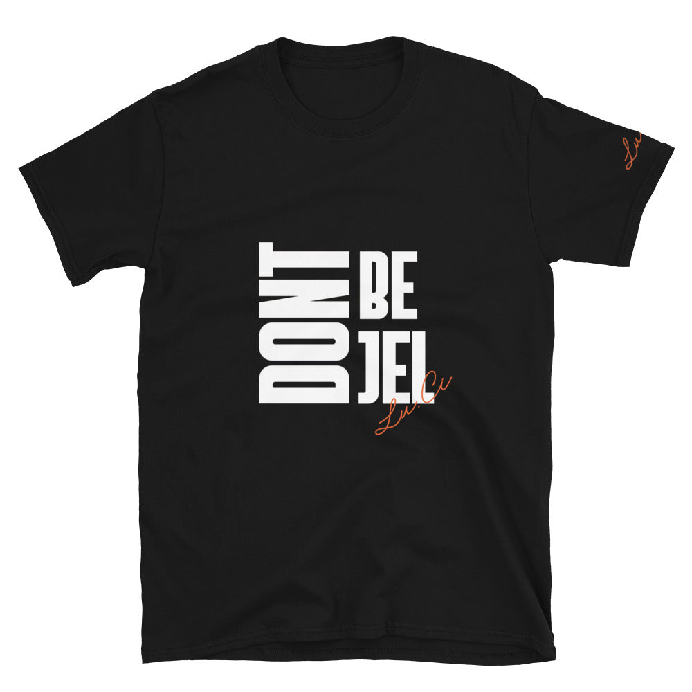 Don't Be Jel Short-Sleeve Unisex T-Shirt