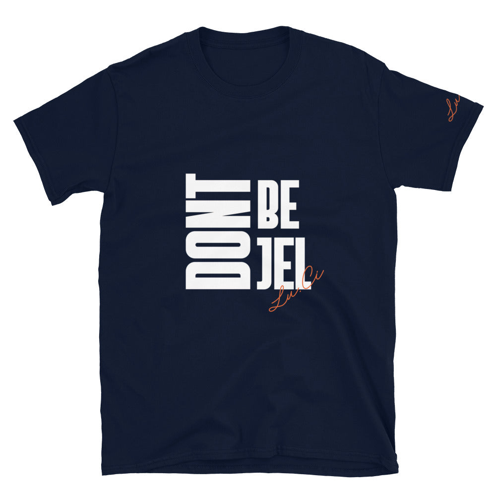 Don't Be Jel Short-Sleeve Unisex T-Shirt