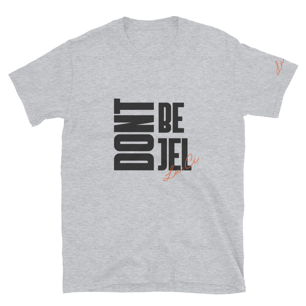 Don't Be Jel Short-Sleeve Unisex T-Shirt