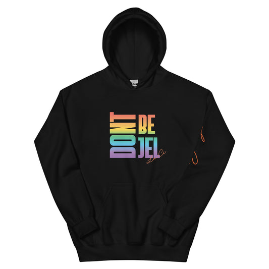 Don't Be Jel Unisex Hoodie