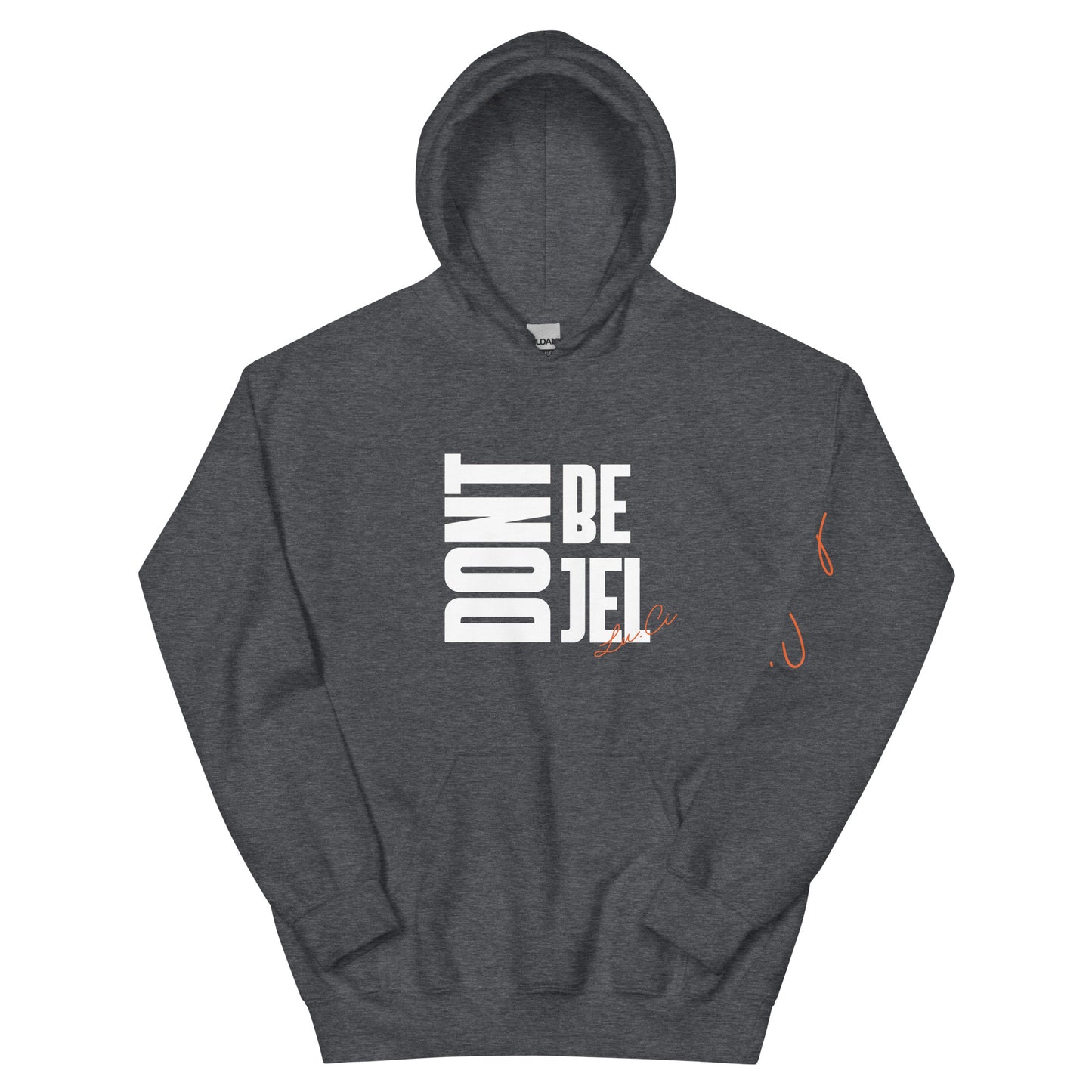 Don't Be Jel Unisex Hoodie
