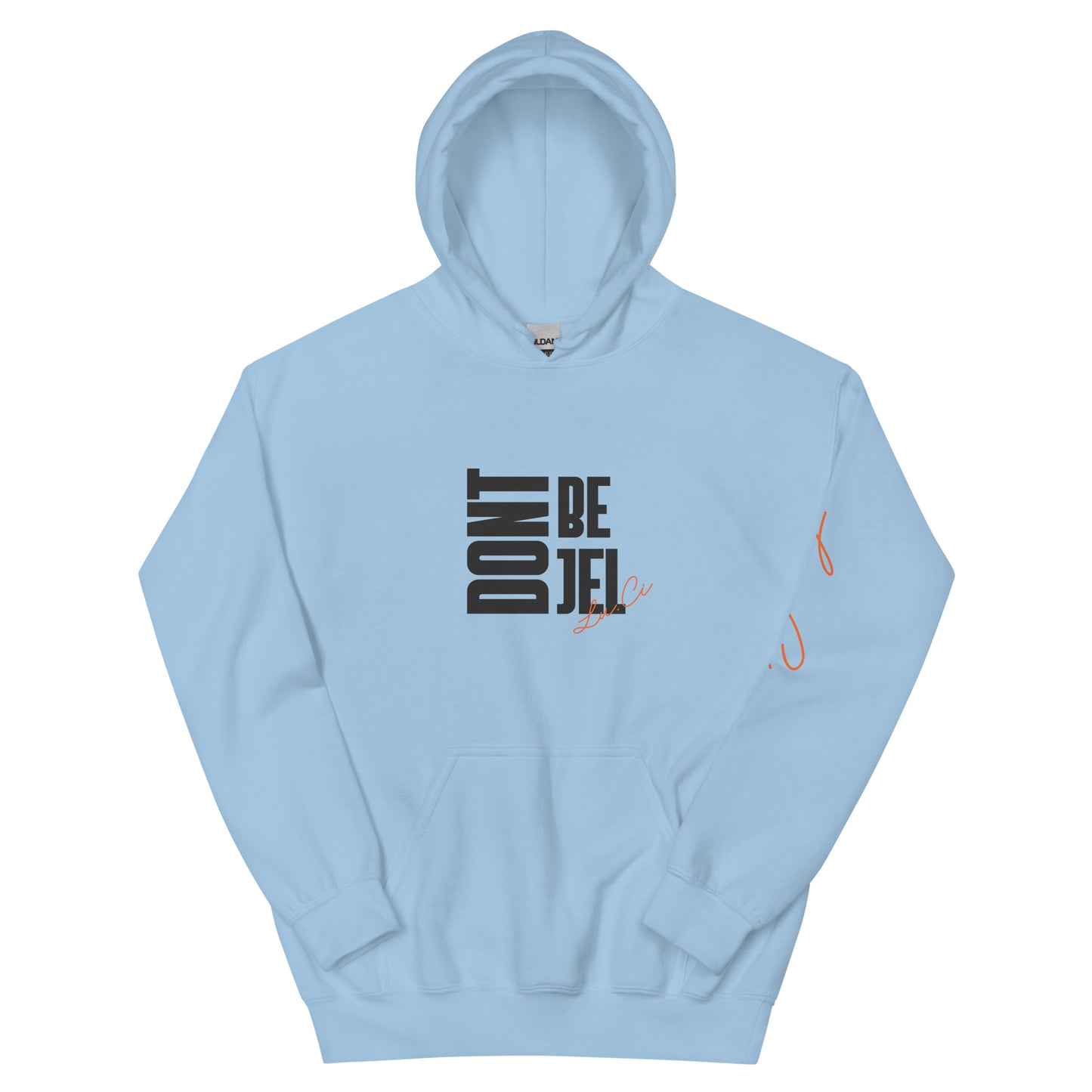 Don't Be Jel Unisex Hoodie