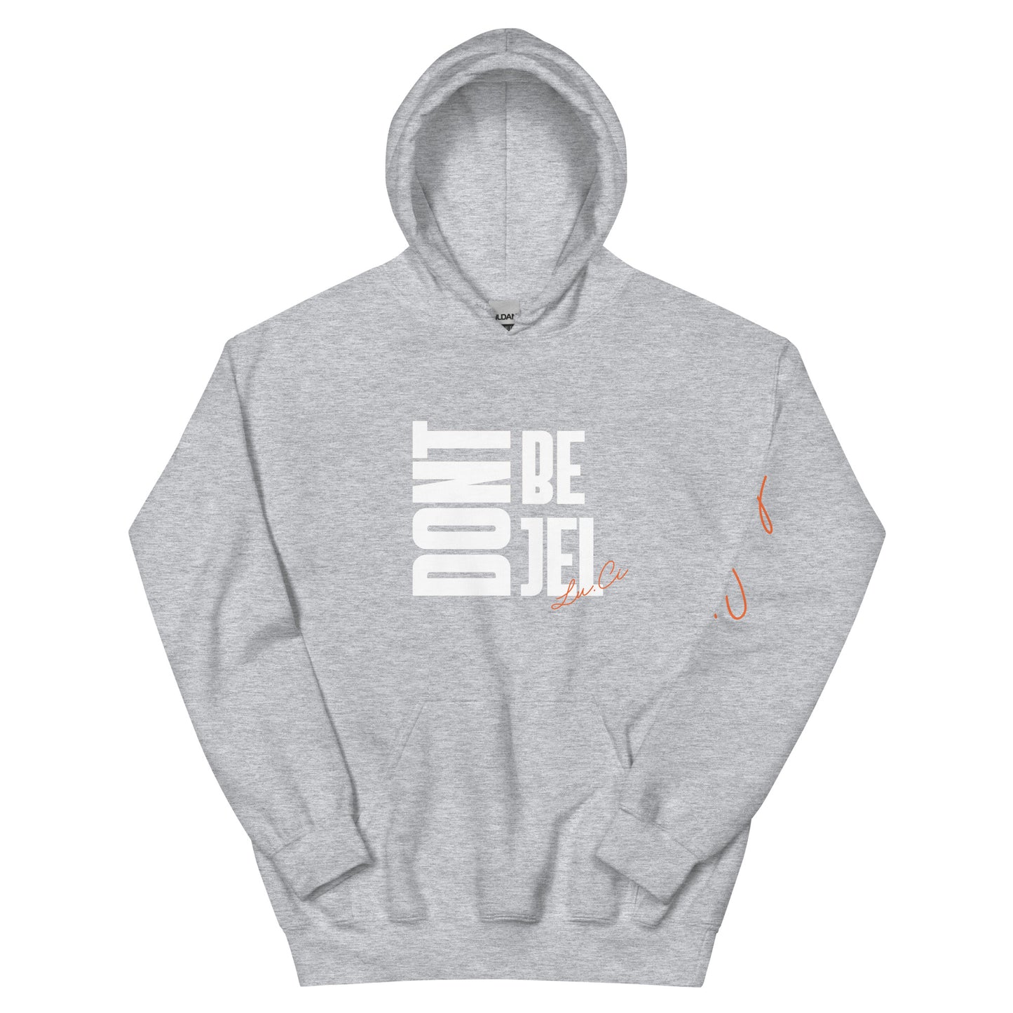 Don't Be Jel Unisex Hoodie