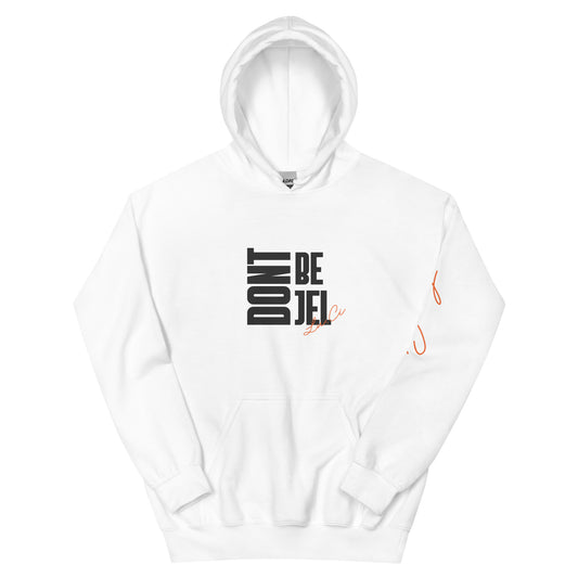 Don't Be Jel Unisex Hoodie